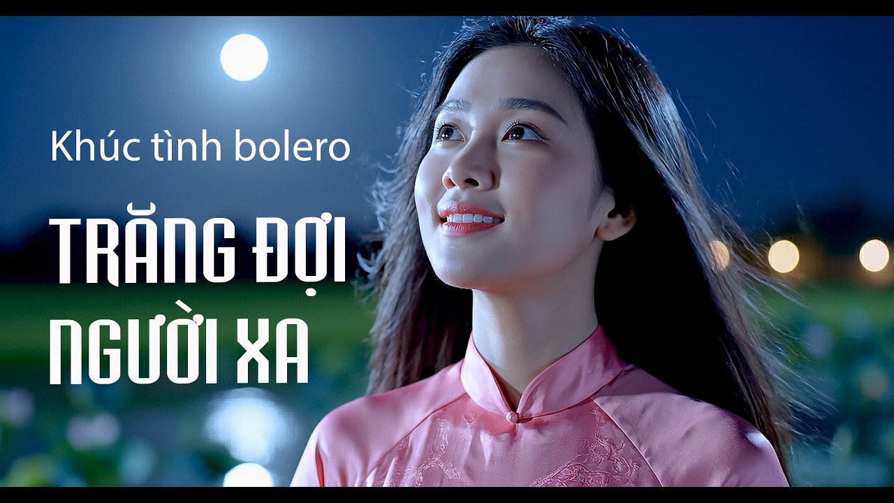 Trăng đợi người xa | Nhạc quê hương trữ tình | Khúc tình bolero