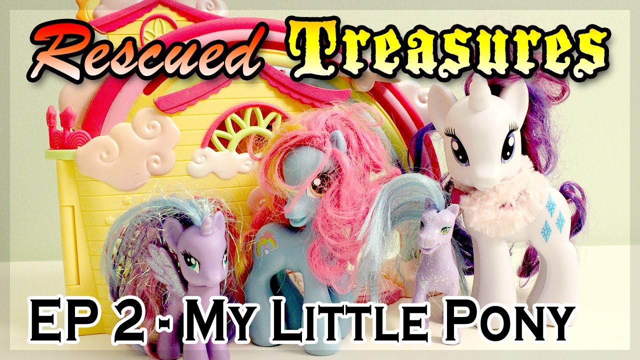 Rescued Treasures &hearts; Episode 2 - My Little Pony / MLP