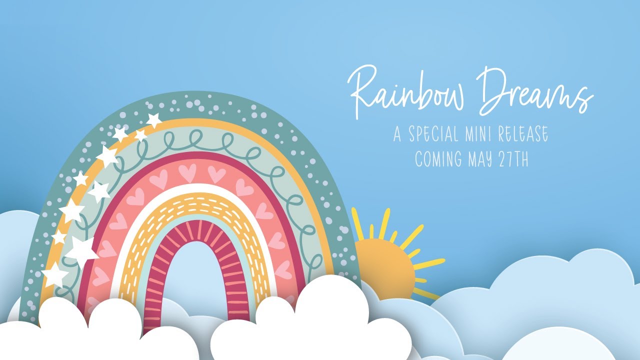 Rainbow Dreams Mini Release:  Product Introductions