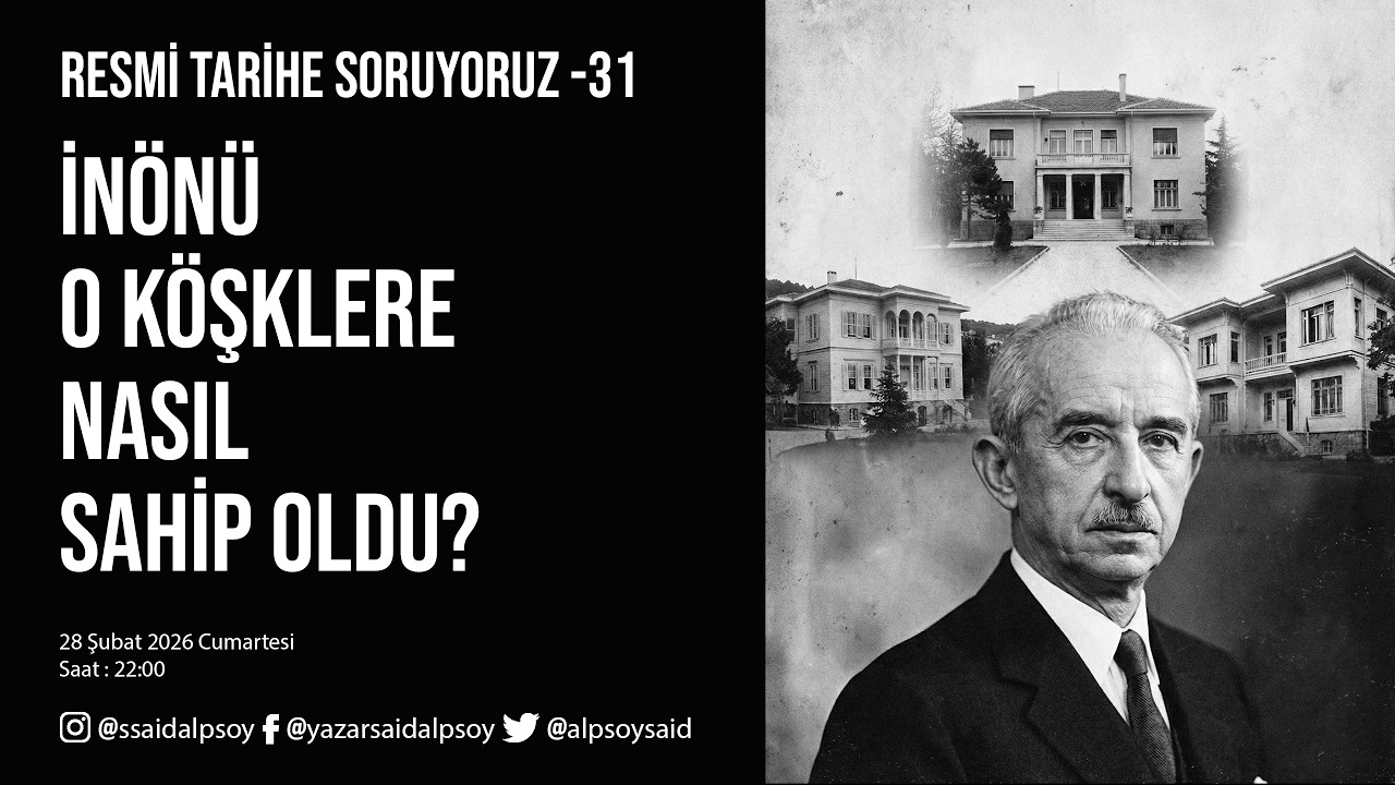RESMİ TARİHE SORUYORUZ-31: İNÖNÜ O KÖŞKLERE NASIL SAHİP OLDU?