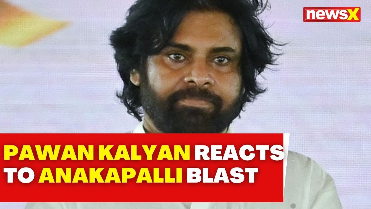 Deputy CM Pawan Kalyan on Anakapalli Explosion Response | NewsX