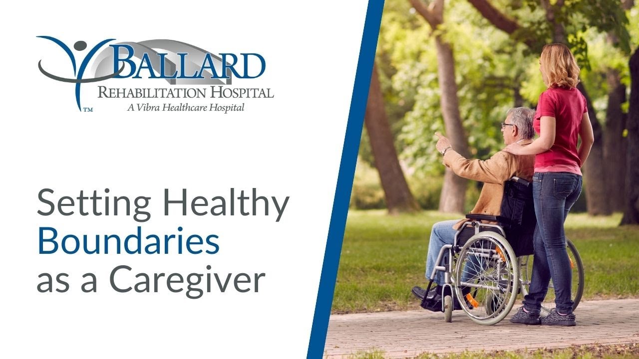 Setting Healthy Boundaries as a Caregiver | Ballard Rehabilitation Hospital