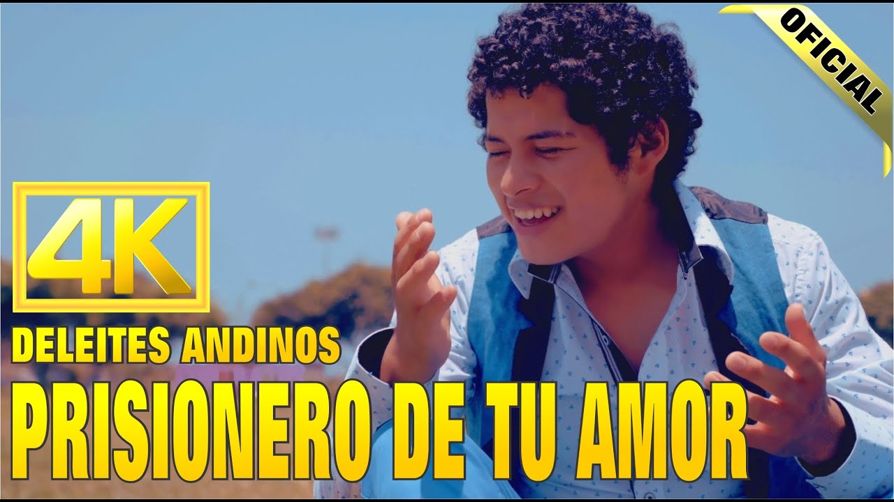Deleites Andinos - Prisionero De Tu Amor  |  Vídeo Oficial