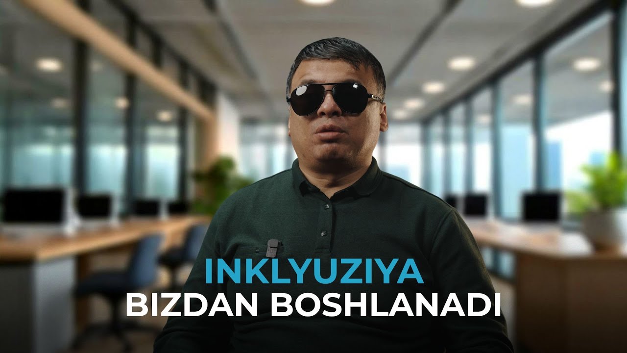 Inklyuziya bizdan boshlanadi