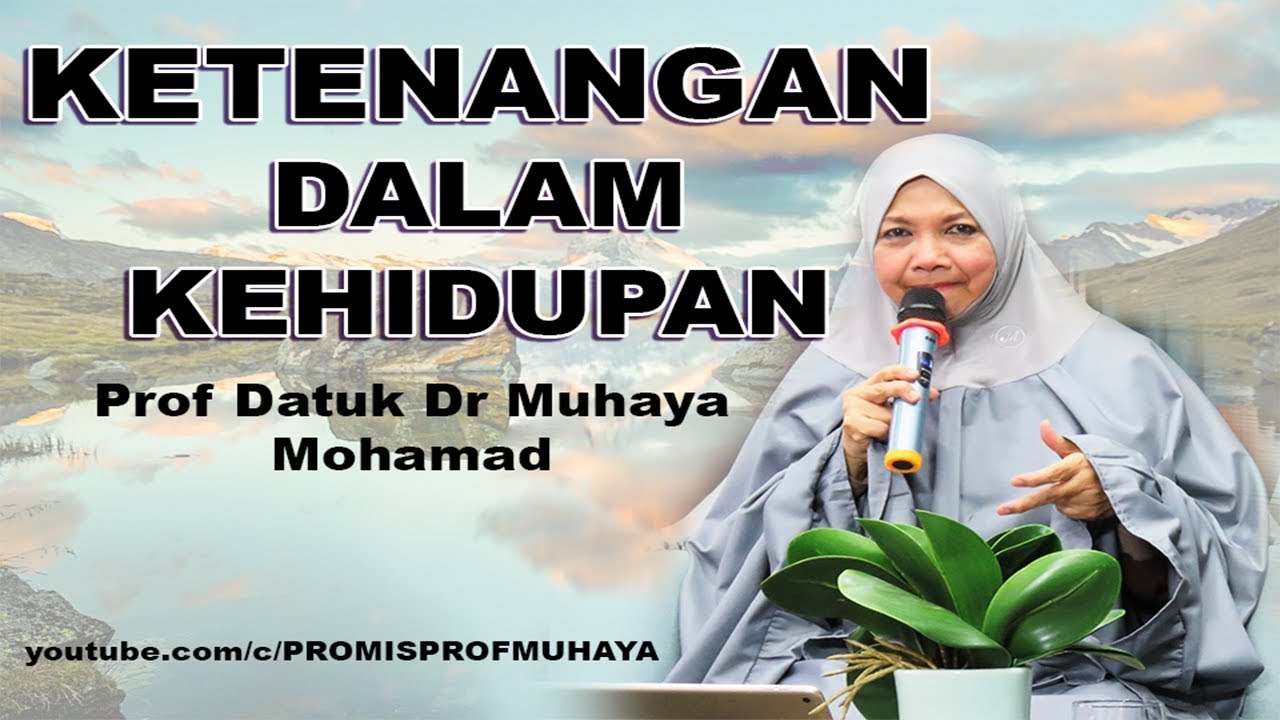 Ketenangan Dalam Kehidupan _ Prof Datuk Dr Muhaya Mohamad