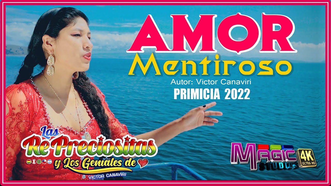LAS RE PRECIOSITAS (2022) amor mentiroso - Victor Canaviri [OFICIAL 4K] MAGIC STUDIOS Bolivia 2022