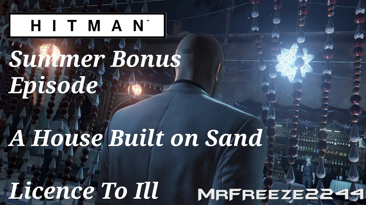 HITMAN - Лицензия на зло - Дом, построенный на песке - Летний бонусный эпизод