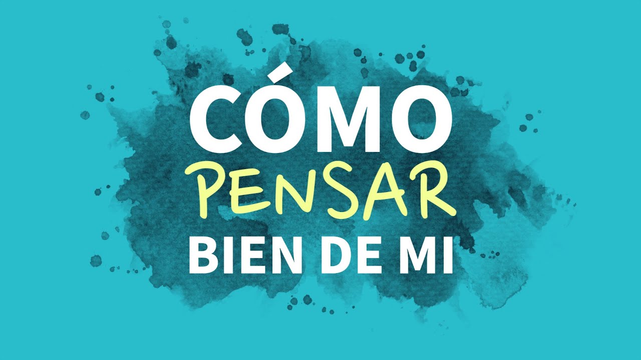 Autoestima Baja y C&oacute;mo Pensar Bien DE TI MISMO