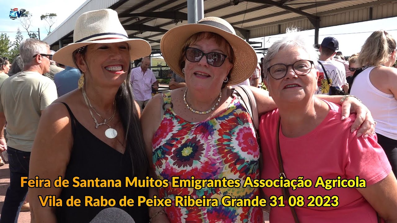 Feira de Santana Encontro dos Emigrantes Associação Agricola Vila de Rabo de Peixe Ribeira Grande...