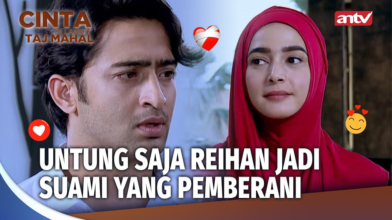 Setidaknya, Reihan Adalah Contoh Suami Yg Bertanggungjawab | Cinta Di Langit Taj Mahal Ep 12 (FULL)