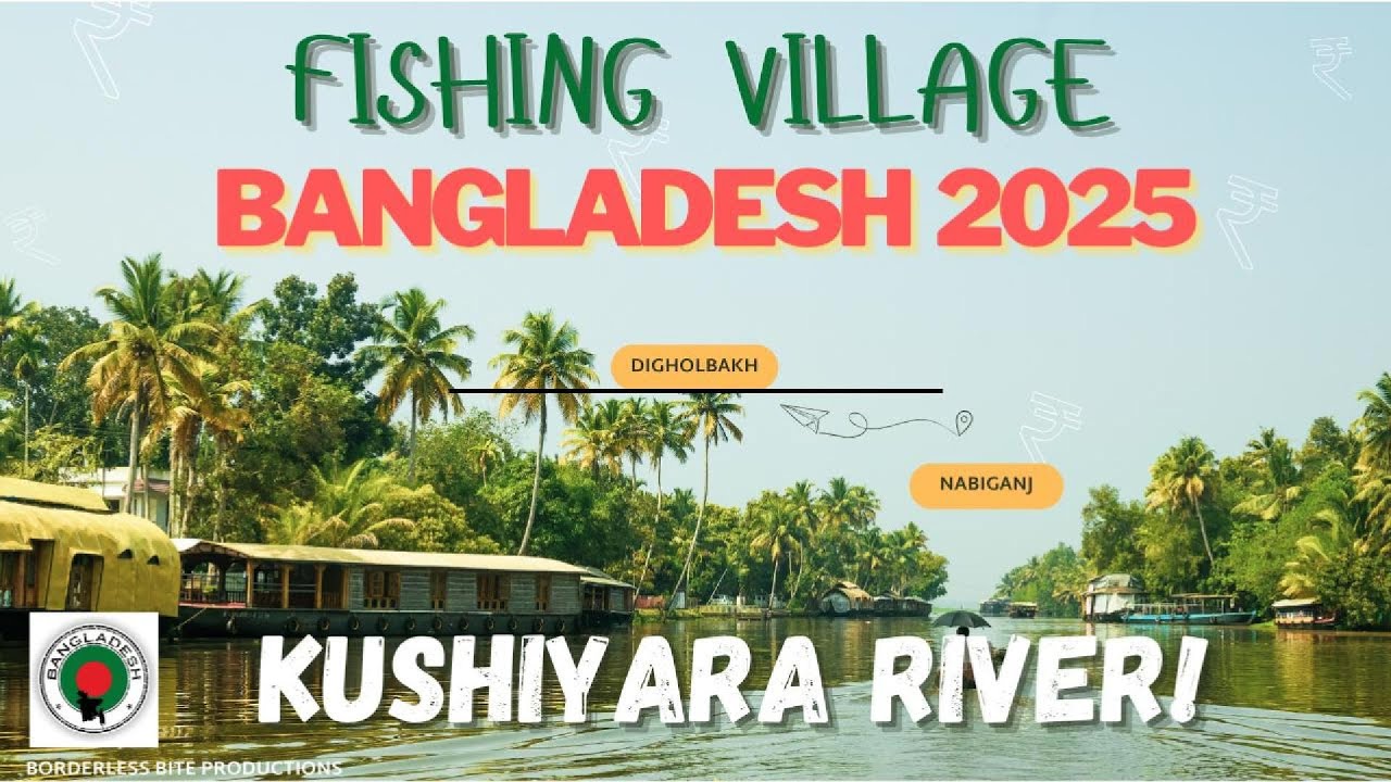 Rural Fishing Village of Digholbak, Nabigonj (Kushiyara River) Bangladesh 2025