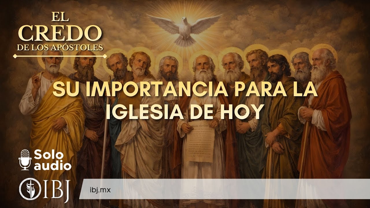 🎙️SOLO AUDIO | El Credo de los Apóstoles: Su importancia para la Iglesia de hoy | Alejandro Corzo 