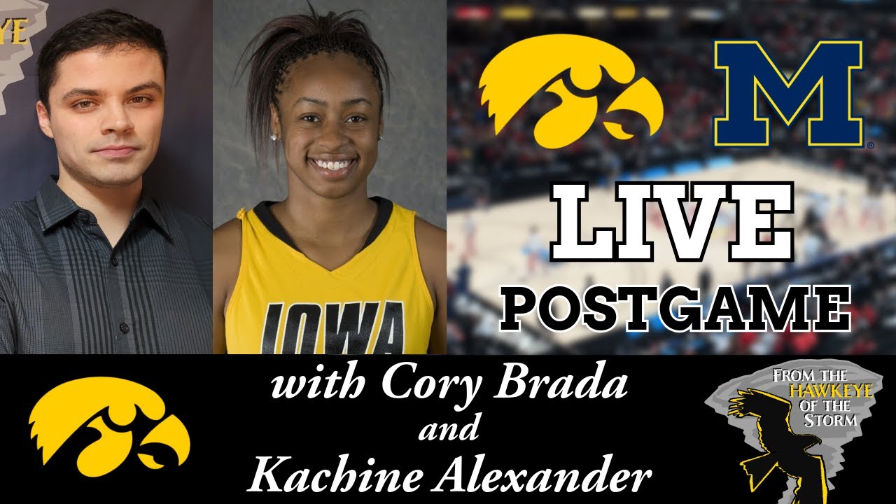IOWA - MICHIGAN POSTGAME with Kachine Alexander / Big Ten Tournament (WBB) / Iowa Women's Basketball