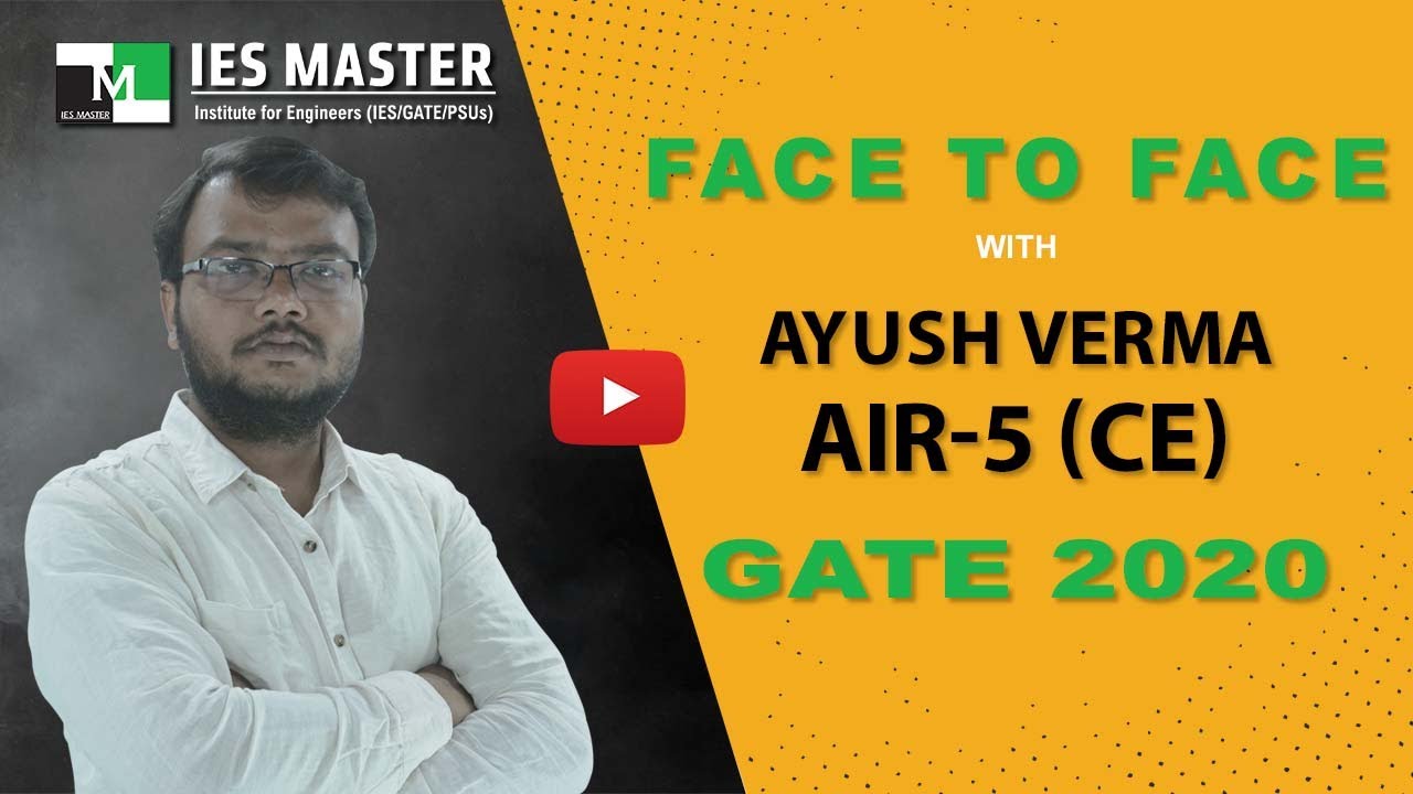 GATE 2020 Topper | Ayush Verma AIR 5 (CE) | IES Master Classroom Student
