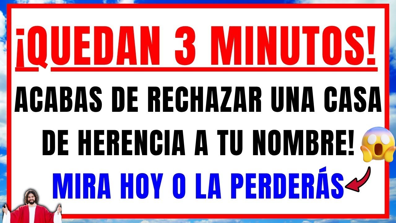 DIOS DICE: HAS RECHAZADO UNA CASA HERENCIA QUE ESTÁ A TU NOMBRE, MIRA EN 3 MINUTOS O LA PERDERÁS
