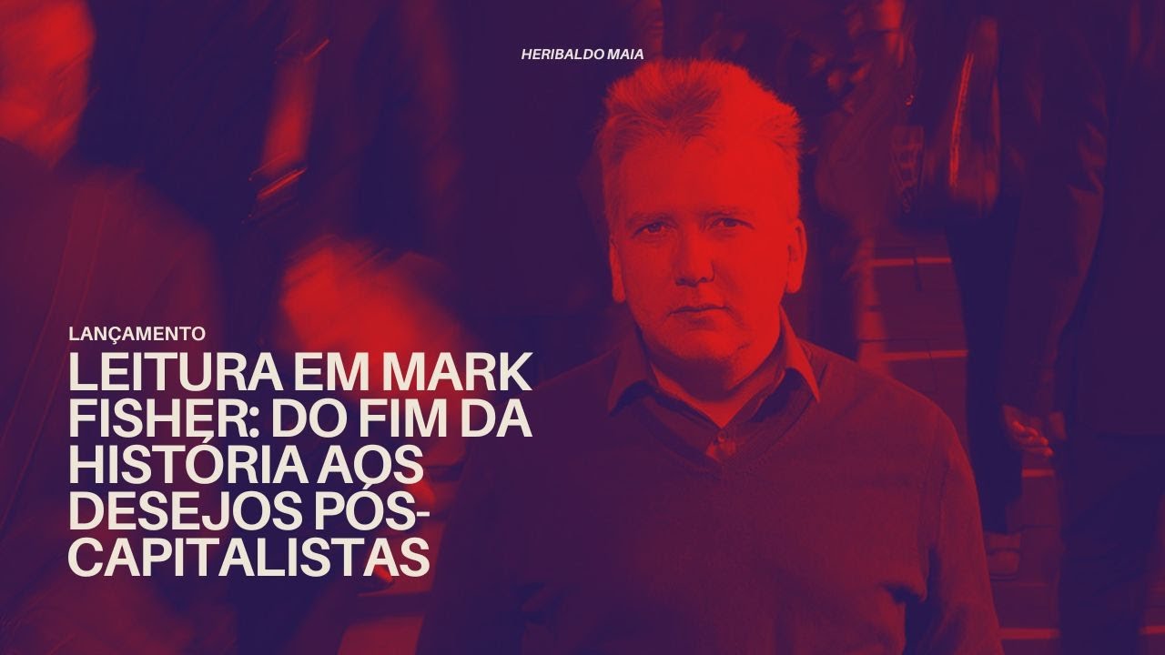 Lançamento: Leituras em Mark Fisher: do fim da história aos desejos pós-capitalistas