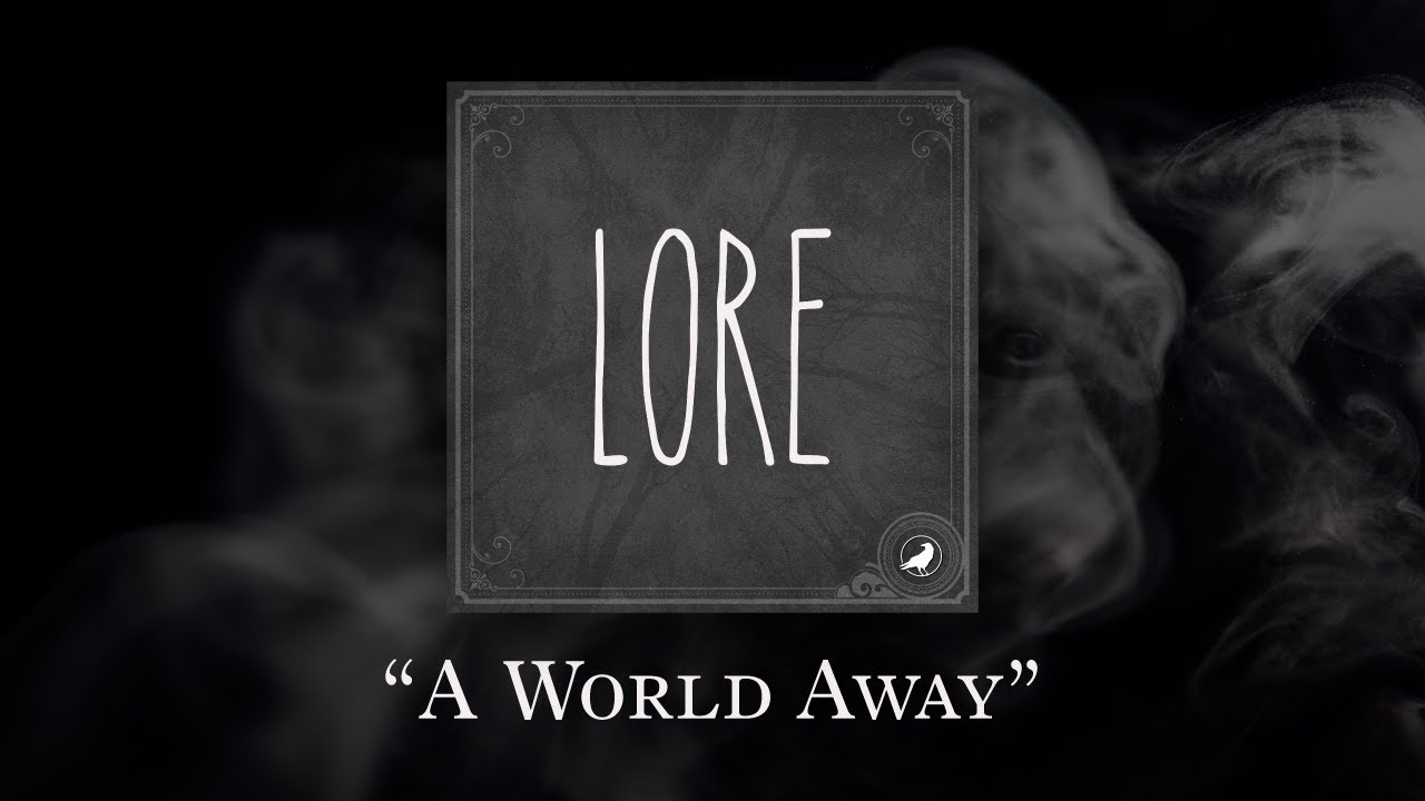 Lore: A World Away