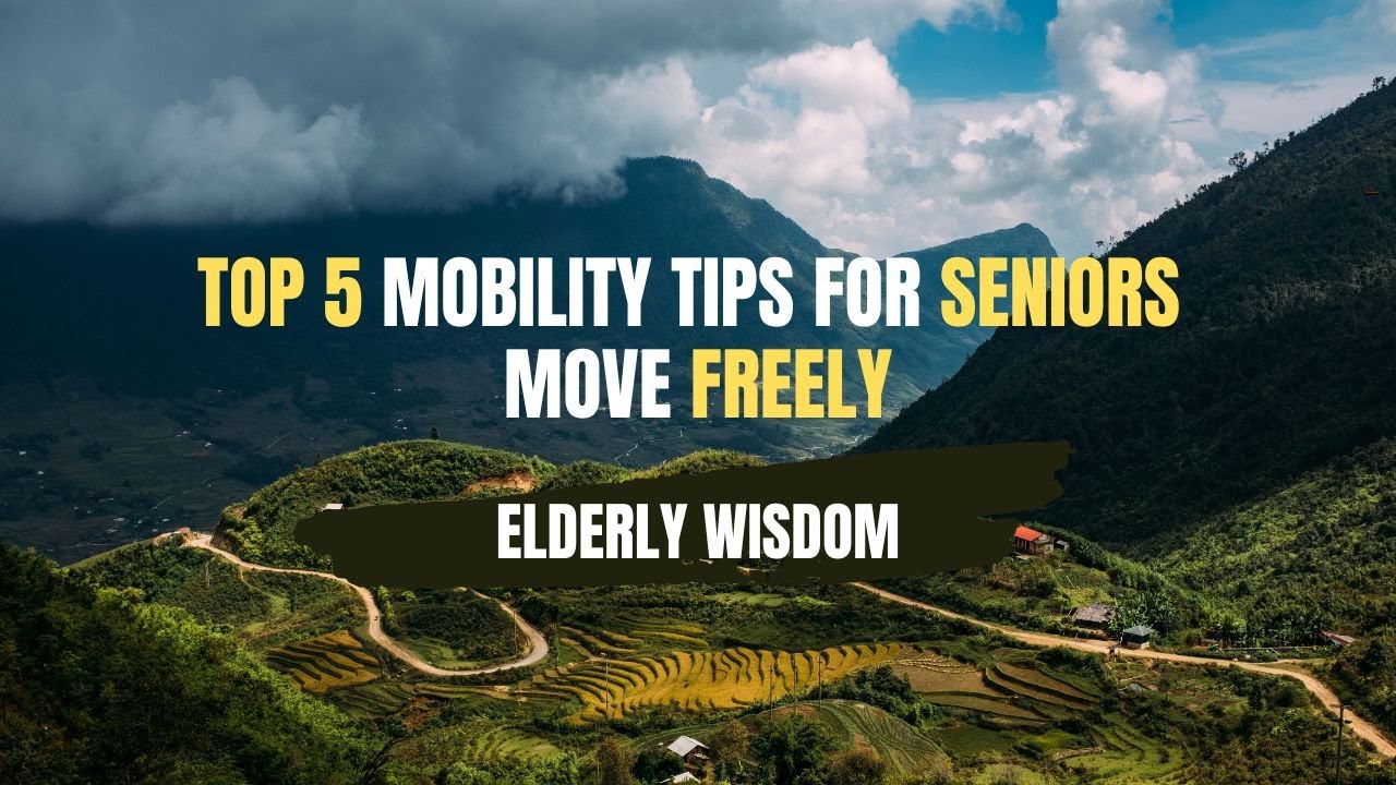 Top 5 Mobility Tips for Seniors Move Freely