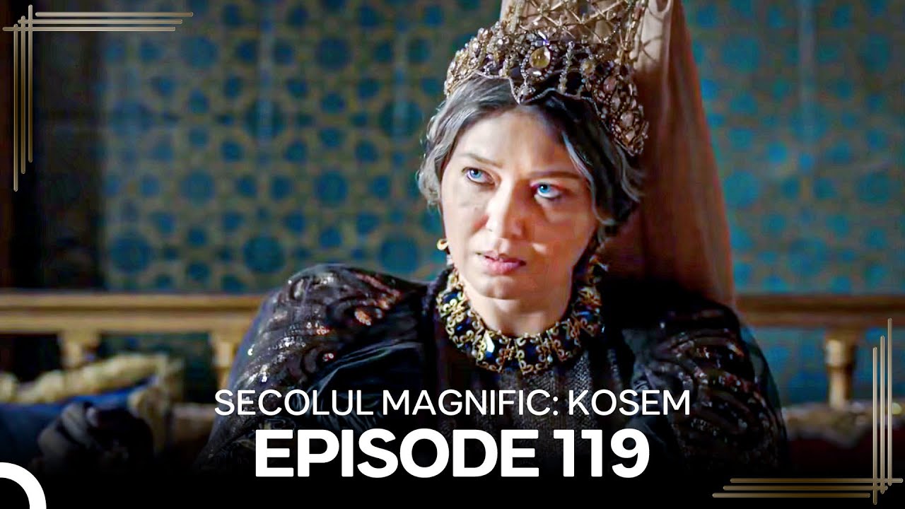 Secolul Magnific: Kosem | Episode 119
