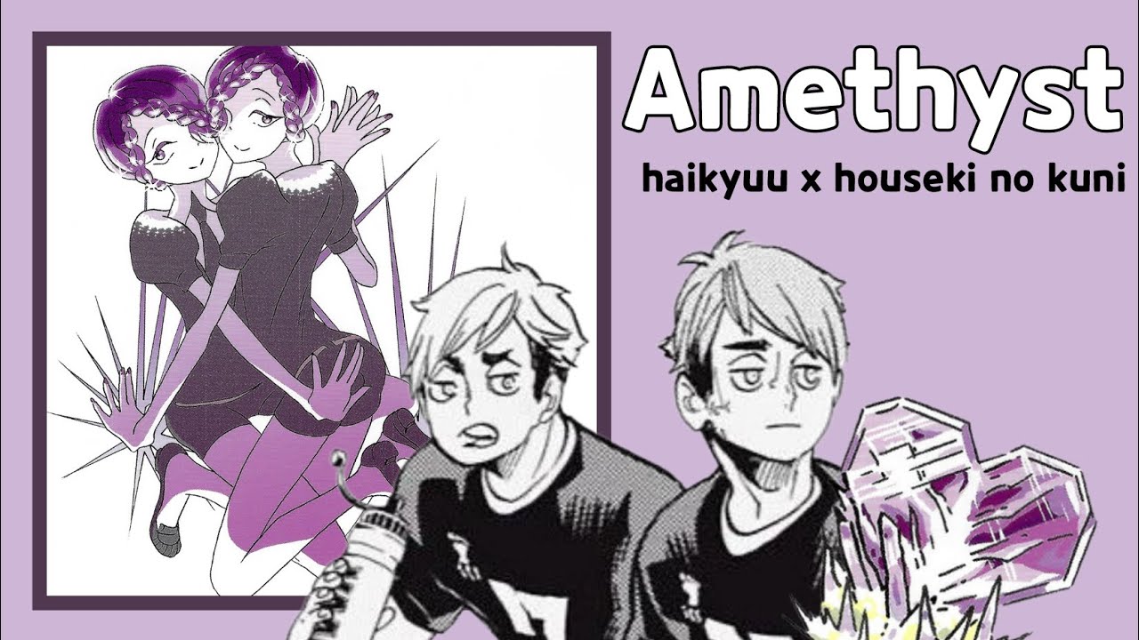 amethyst || houseki no kuni || haikyuu texts
