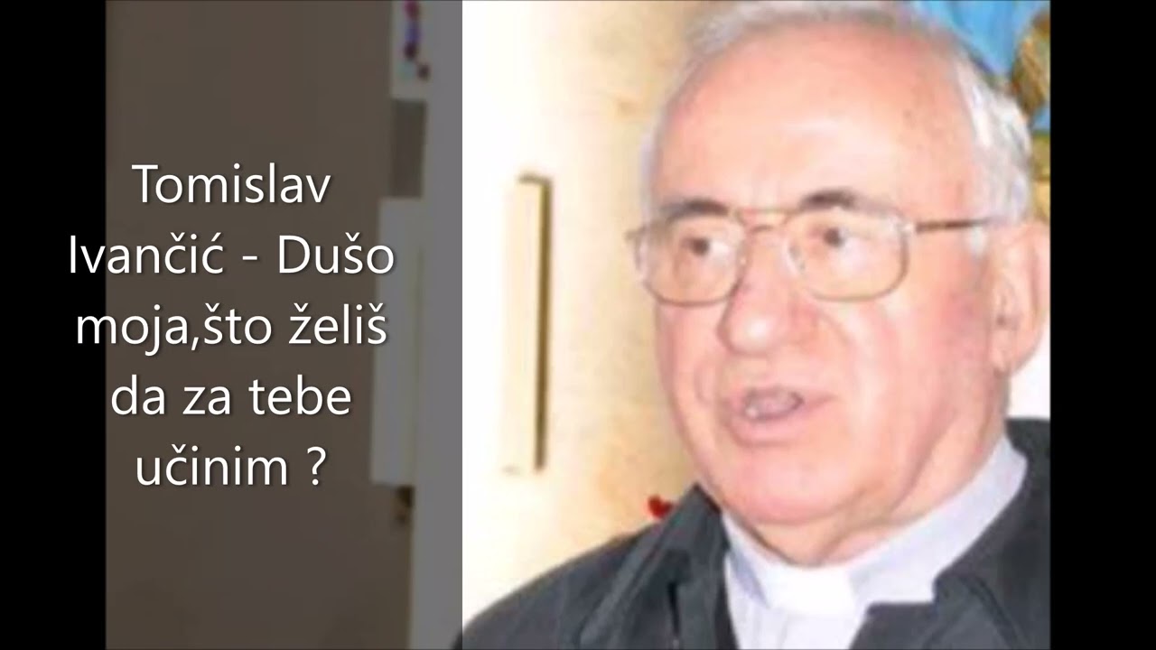 Tomislav Ivančić - Dušo moja, što želiš da za tebe učinim