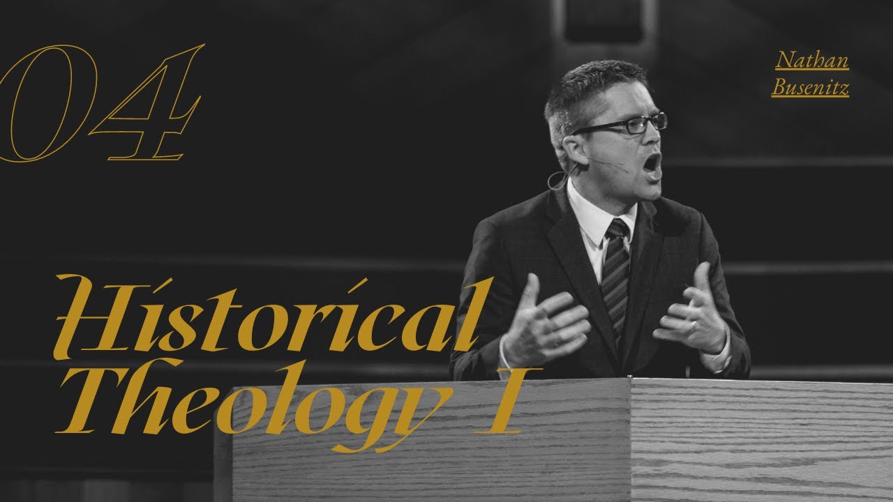 Lecture 4: Historical Theology I - Dr. Nathan Busenitz