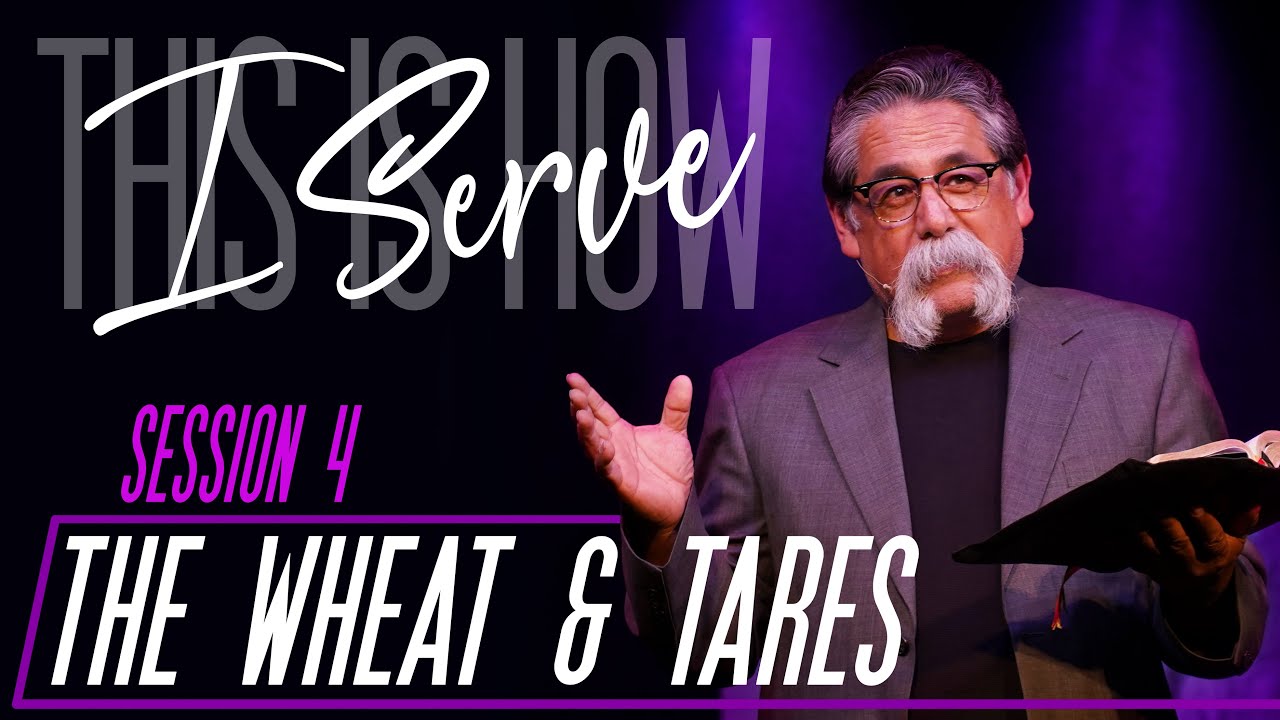 The Wheat & Tares - José Rojas - Session 4