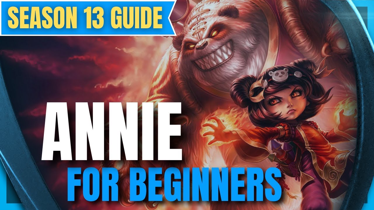 ANNIE Season 13 GUIDE: How to play Annie for Beginners - League of Legends Champion Guide