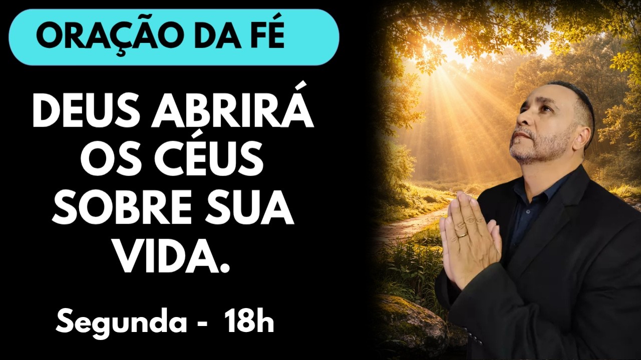 PODEROSA ORAÇÃO DA FÉ - OS CÉUS SE ABRIRÃO PARA TE ABENÇOAR