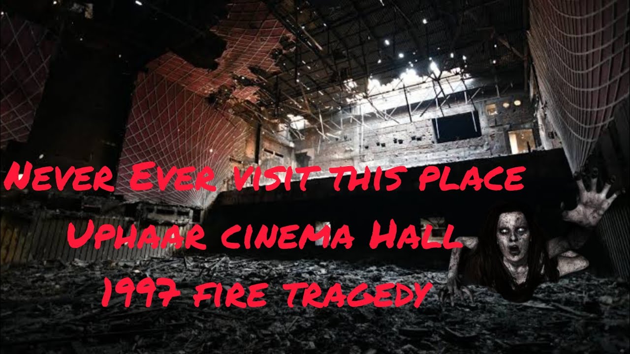 Uphaar Cinema Hall 1997 Fire Tragedy |Haunted now| |Do not visit|