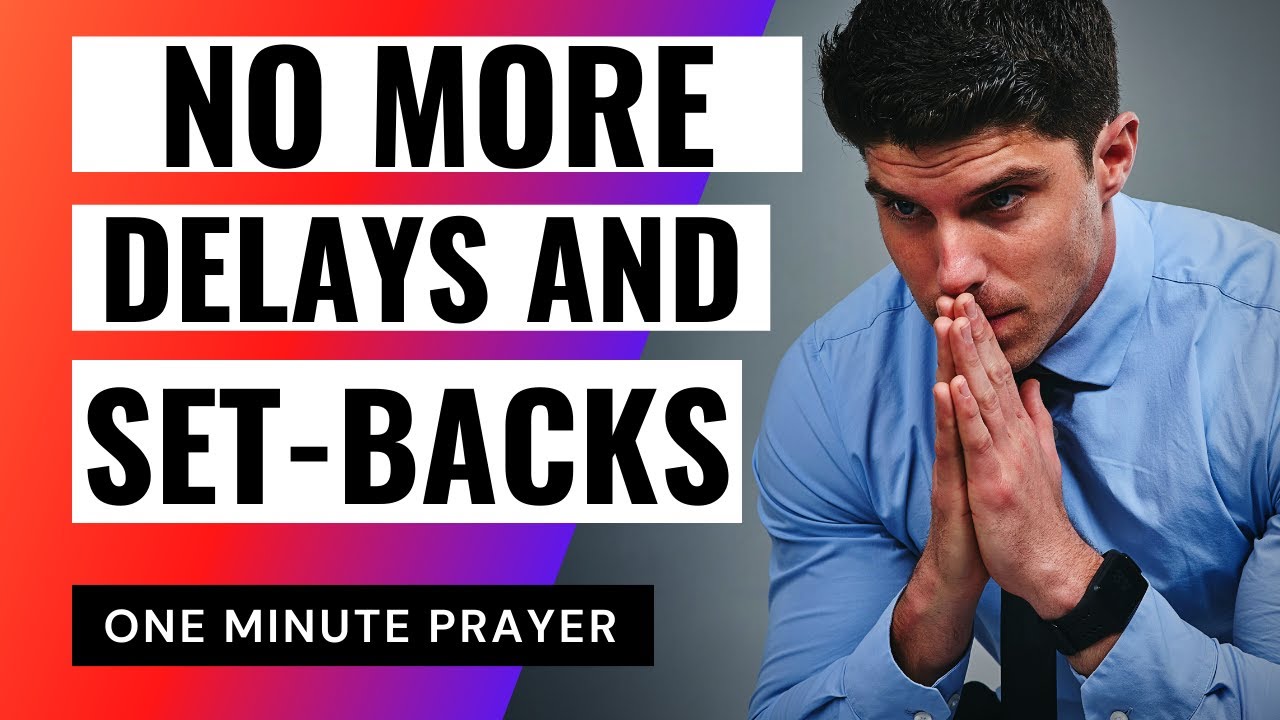 NO MORE DELAYS AND SET-BACKS - PRAYER TO OVERCOME DELAY AND SETBACKS || ONE MINUTE PRAYER