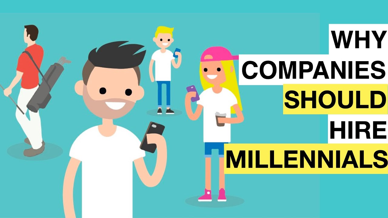 Why Companies SHOULD Hire Millennials