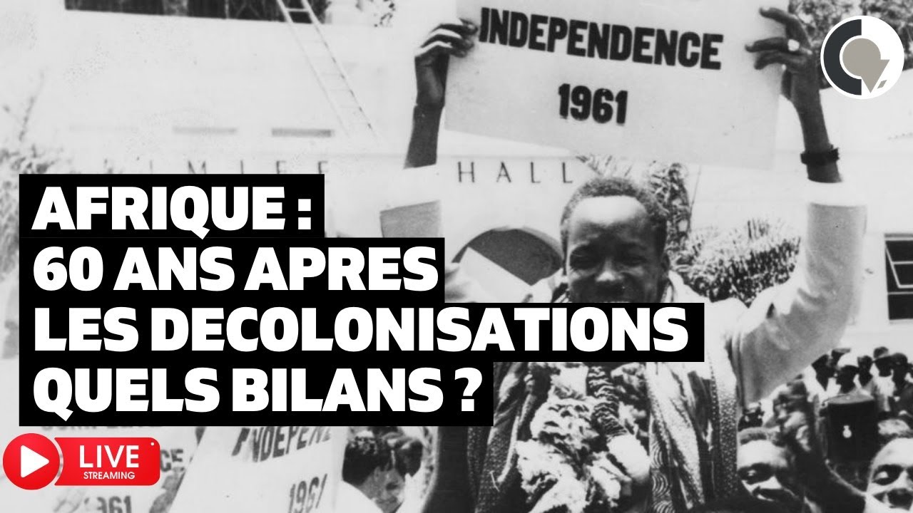 Live#18 - 60 ans après la décolonisation, quels bilans sur les parcours des pays africains ?