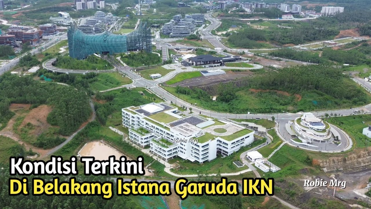 IKN Terkini! Update Kondisi Terkini Dikawasan Belakang Istana Garuda IKN