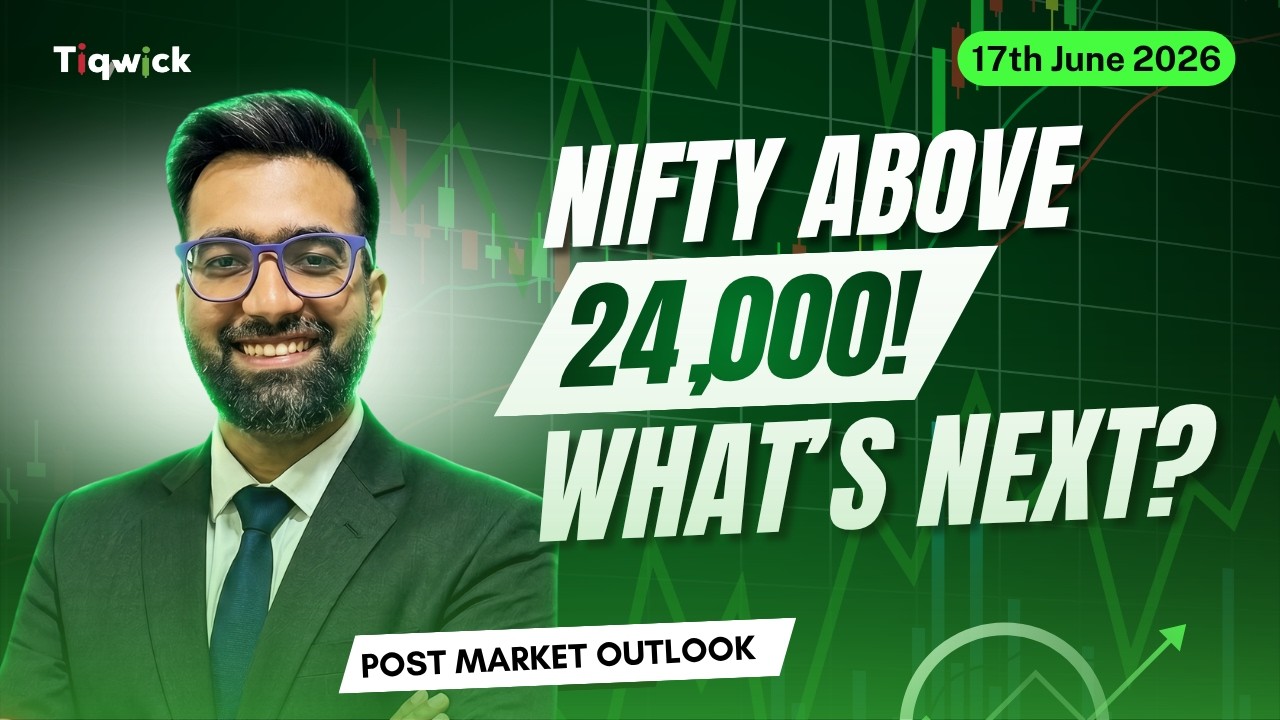 Nifty Above 24,000! What&rsquo;s Next? | Post Market Outlook June 17, 2026