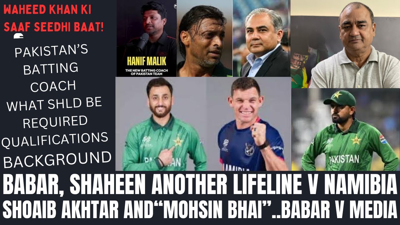 BABAR, SHAHEEN LIFELINE AGAINST NAMIBIA..SHOAIB AUR “MOHSIN BHAI”..PAKISTAN KA BATTING COACH KAHANI