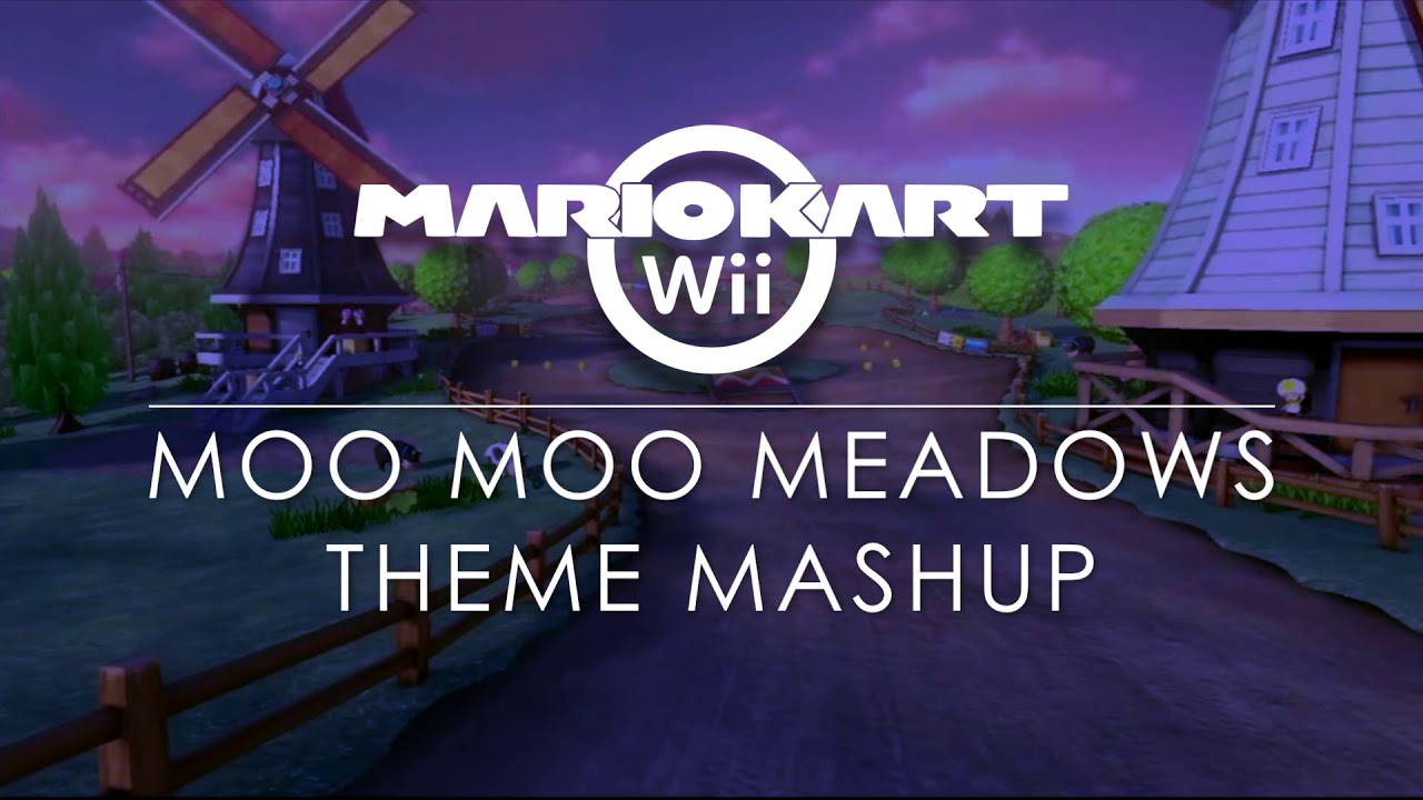 Moo Moo Meadows Theme Mashup (MKWii/M&S London 2012/MK8)