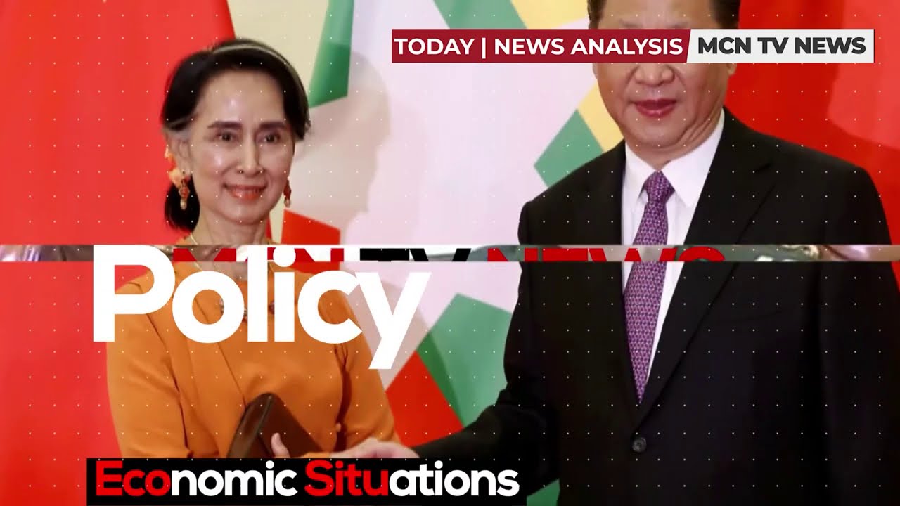 MCN TV NEWS : Today | News Analysis (China-Myanmar Relations 2021) Part-1 (D)