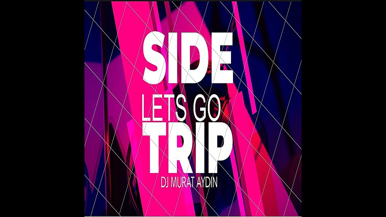 DJ Murat Aydın-Side Trip Let's Go  2010