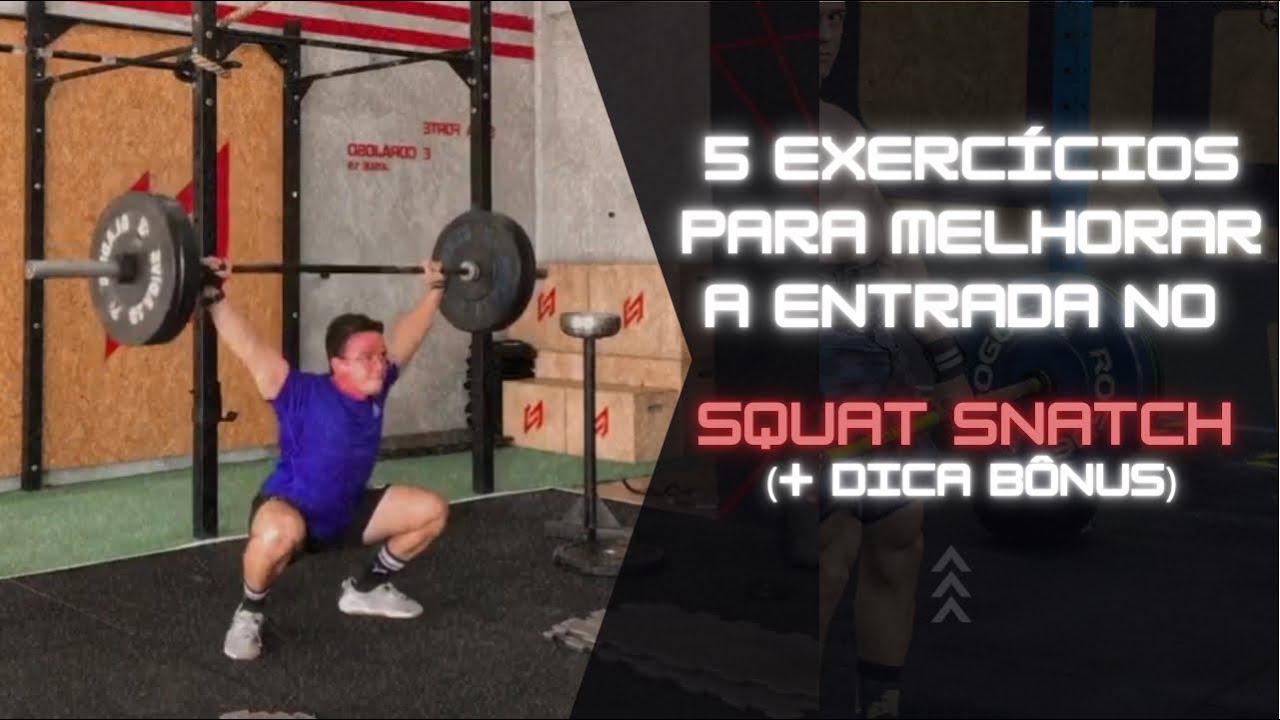 5 exercícios para melhorar a ENTRADA no SQUAT SNATCH (+ dica bônus)