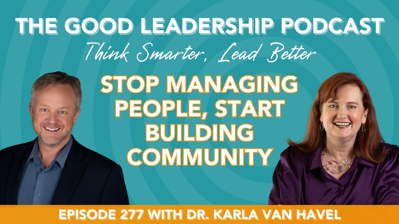 Fostering Connection and Belonging at Work with Dr. Karla Van Havel & Charles Good | TGLP #277