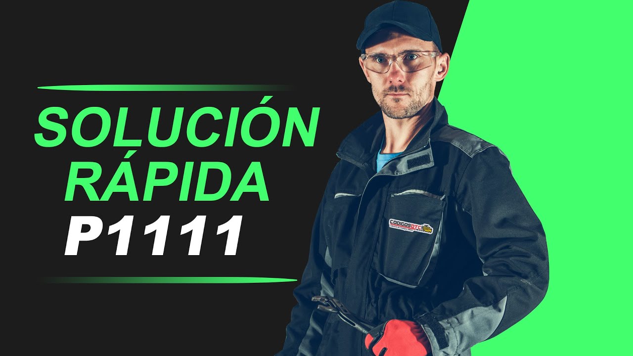 💥 P1111 | C&Oacute;DIGO OBD2 |  SOLUCI&Oacute;N PARA TODAS LAS MARCAS
