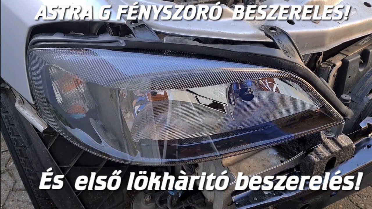 Opel Astra g 1,6 8v 2001. első fényszoró, es lökhàritó beszerelés,