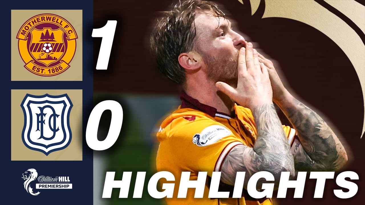Motherwell 1-0 Dundee | HIGHLIGHTS | William Hill Premiership