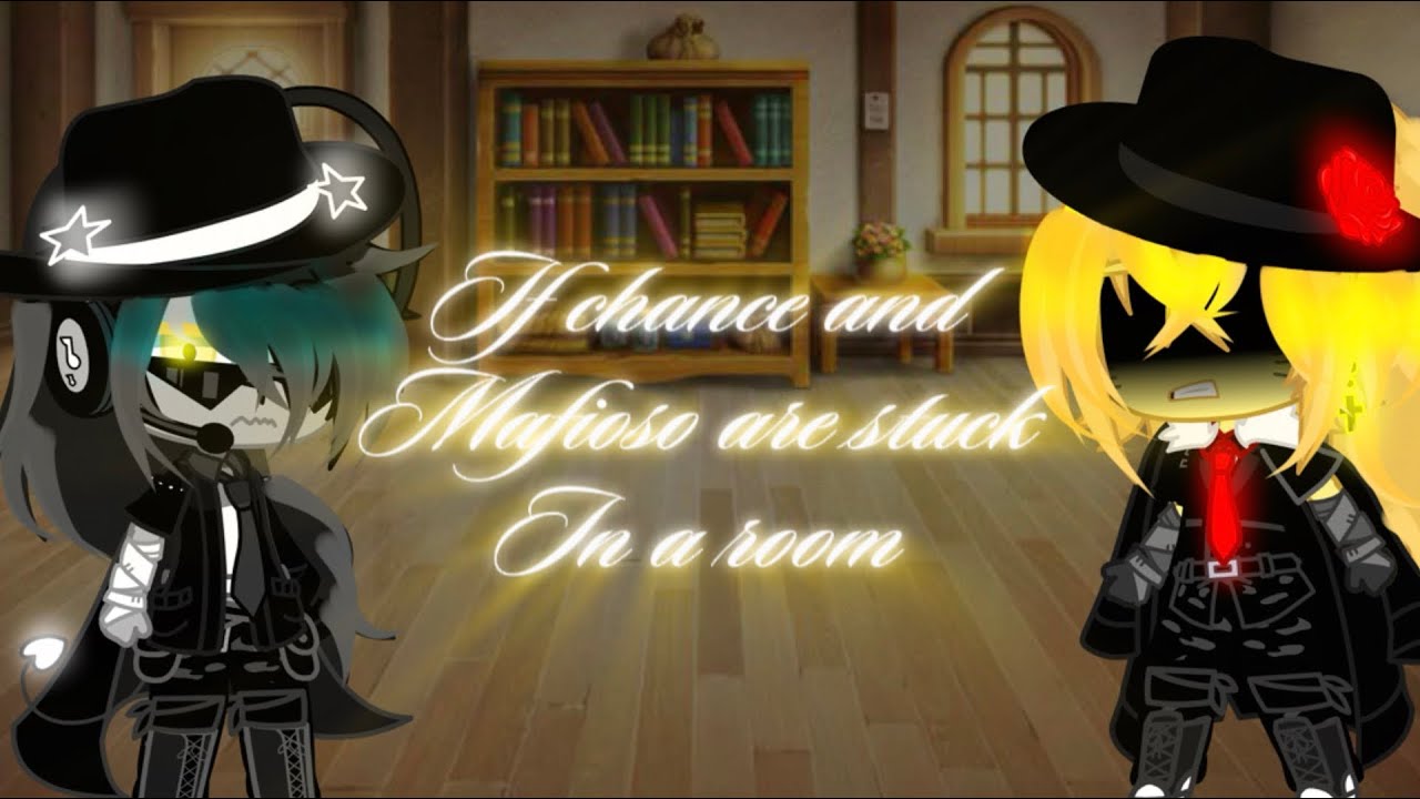 If mafioso and chance were stuck in a room for 24 hours? (Their past selfs!!)