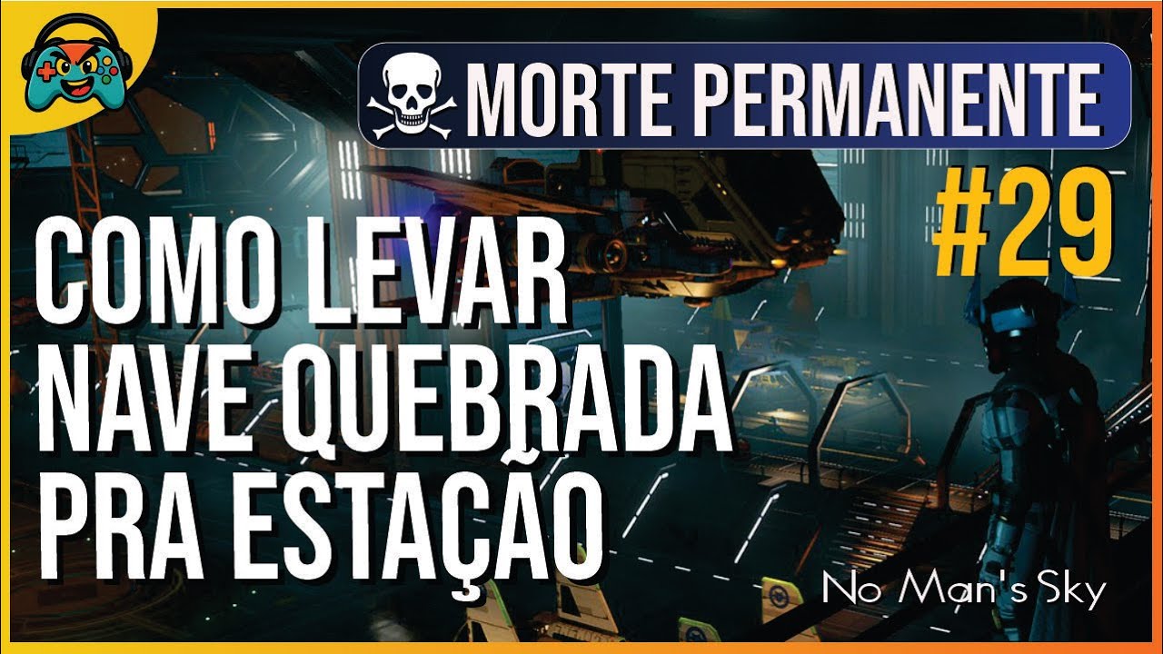 No Man's Sky - Morte Permanente #029 - Como levar nave quebrada pra estação espacial