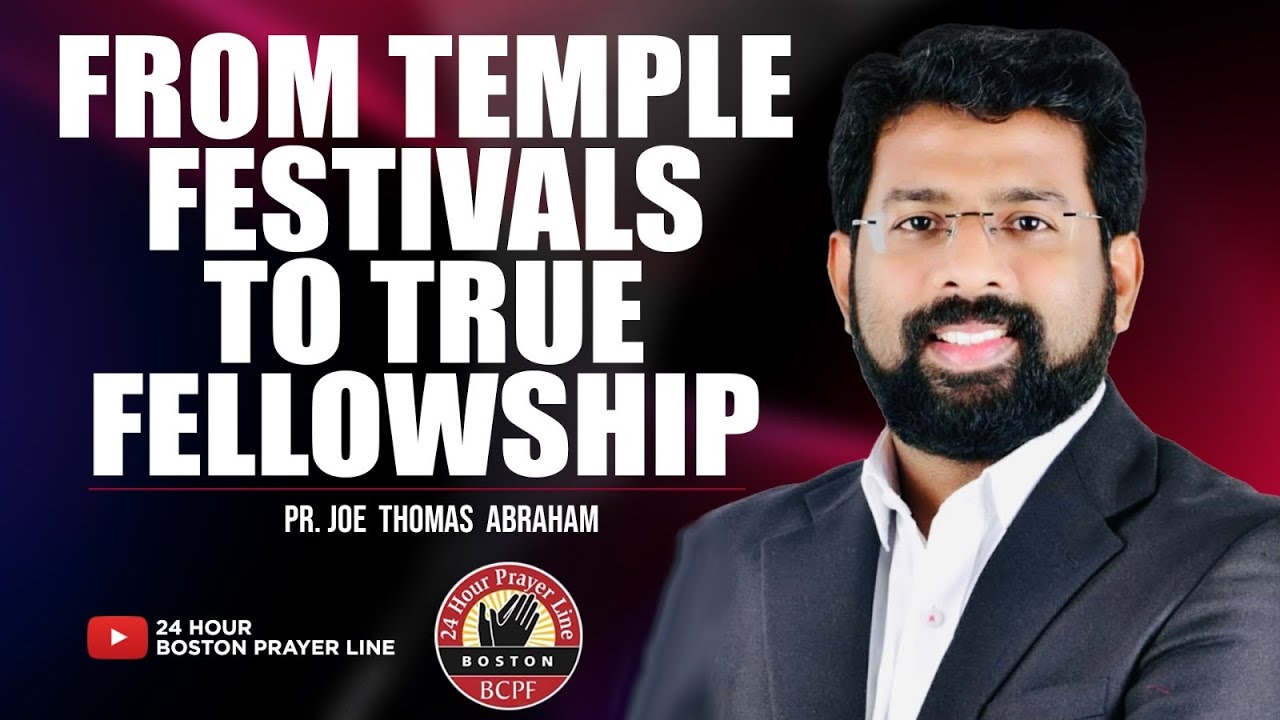 From Temple Festivals to True Fellowship | Pr. Joe Thomas Abraham, Bangalore | Br. Lalu Pampady 