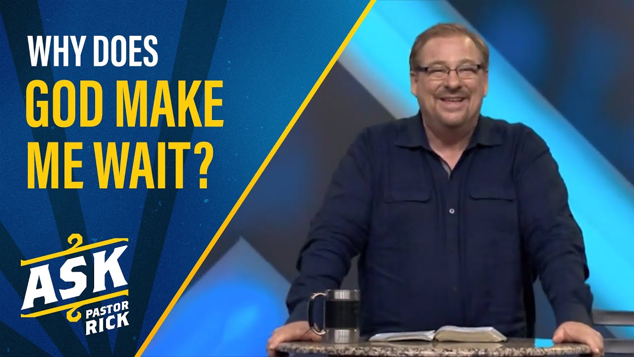 Why Does God Make Me Wait? | Ask Pastor Rick