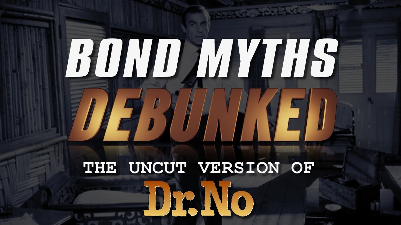 James Bond Myths Debunked - The UNCUT version of DR. NO