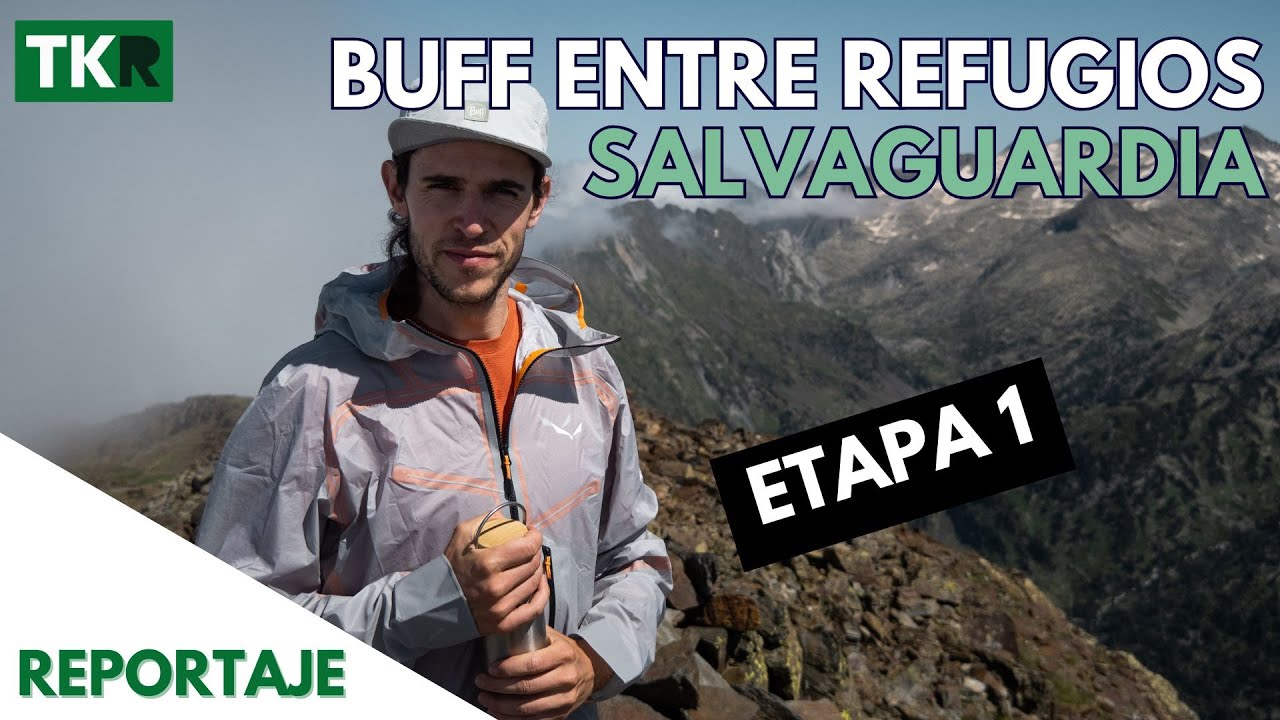 Buff Entre Refugios | TREKKING DEL SALVAGUARDIA | Etapa 1